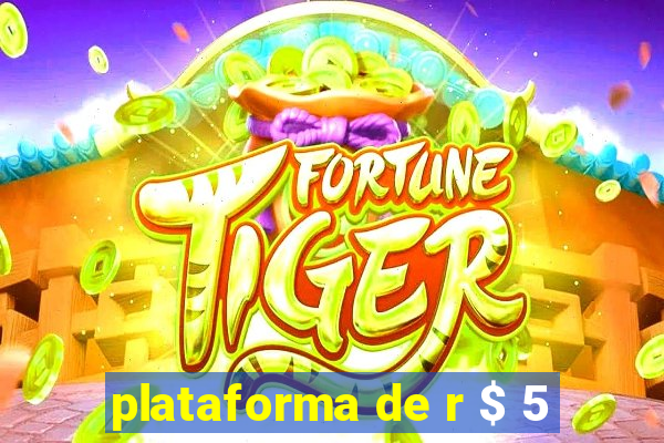 plataforma de r $ 5